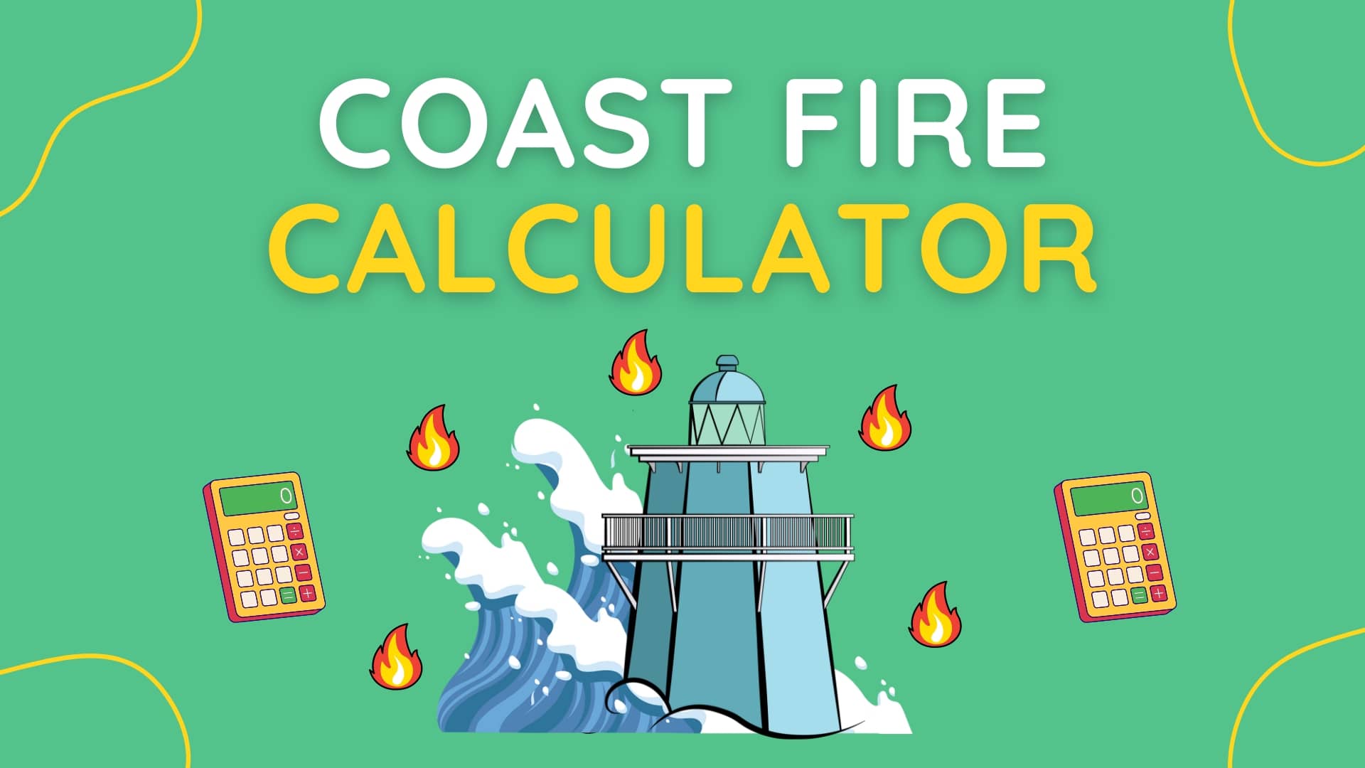 Coast FIRE Calculator: Plan Your Path to Financial Independence in the UK Coast FIRE Calculator: Plan Your Path to Financial Independence in the UK